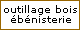 outillage a bois